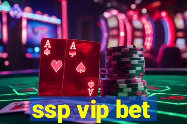 ssp vip bet